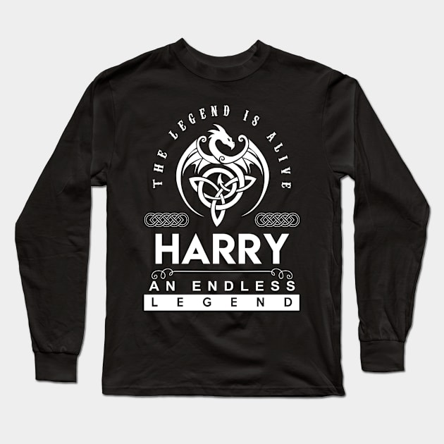 Harry Name T Shirt - The Legend Is Alive - Harry An Endless Legend Dragon Gift Item Long Sleeve T-Shirt by riogarwinorganiza